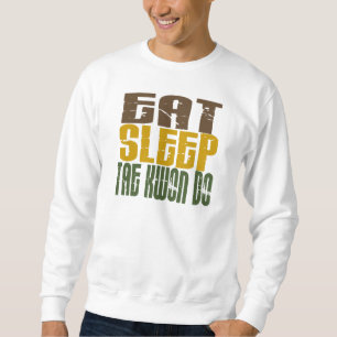 Essen Sie Schlaf Taekwondo 1 Sweatshirt