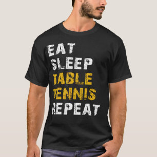 Essen Sie Schlaf Tischtennis T-Shirt