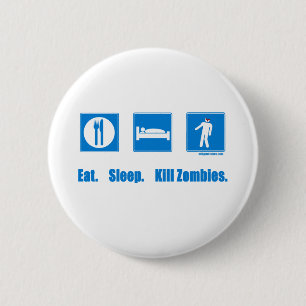 Essen Sie. Schlaf. Tötungszombies Button