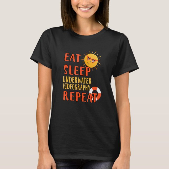 Essen Sie Schlaf Unterwasser-Videografie Wiederhol T-Shirt (Vorderseite)