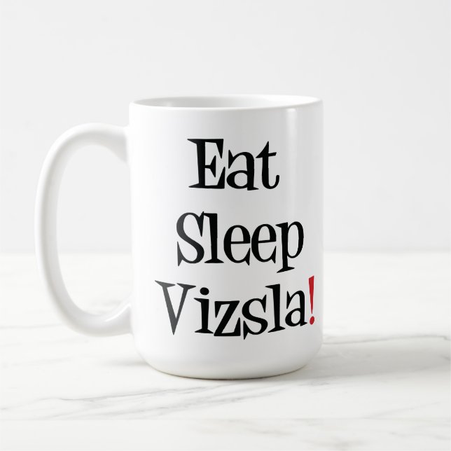 Essen Sie Schlaf Vizsla Tasse (Links)