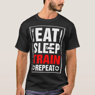 Essen Sie Schlaf-Zug-Wiederholung T-Shirt