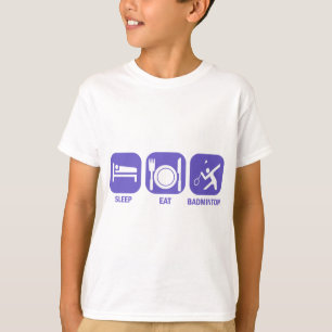 Essen Sie Schlafbadminton T-Shirt