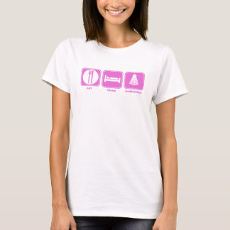 essen Sie Schlafbadmintonrosa T-Shirt
