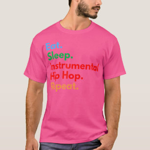 Essen Sie Schlafen Instrumental Hip Hop Wiederholu T-Shirt