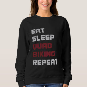 Essen Sie schlafen Quad Fahrradfahren Wiederholung Sweatshirt