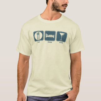 Essen Sie, schlafen Sie, trinken Sie T-Shirt