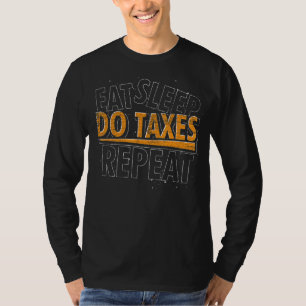 Essen Sie schlafen, Steuern wiederholen zertifizie T-Shirt