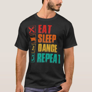 Essen Sie schlafen Tanz wiederholen T-Shirt