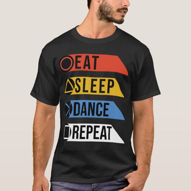 Essen Sie schlafen Tanz wiederholen T-Shirt (Vorderseite)
