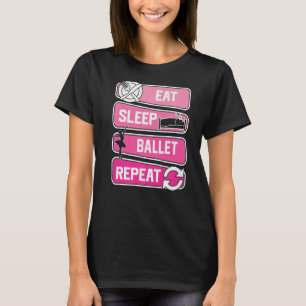 Essen Sie schlafende Ballett Wiederholen Ballerina T-Shirt