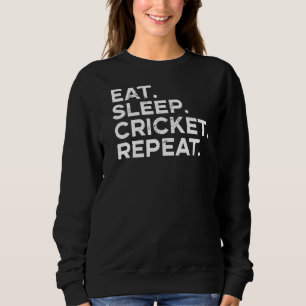 Essen Sie schlafende Cricket Wiederholung Cricket Sweatshirt