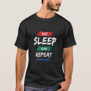 Essen Sie schlafende Gymnastik Wiederholen Workout T-Shirt