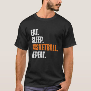 Essen Sie schlafenden Basketball Wiederholen Game  T-Shirt