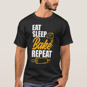 Essen Sie schlafendes Backen Wiederholung Bäcker B T-Shirt