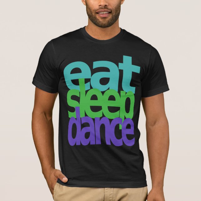 essen Sie Schlaftanz T-Shirt (Vorderseite)