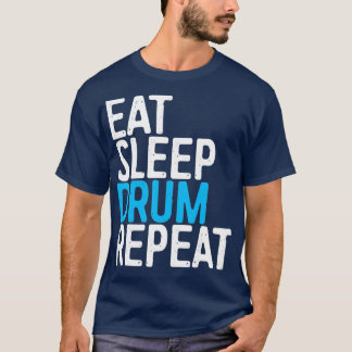 Essen Sie Schlaftrommel Wiederholen Drummer Gesche T-Shirt