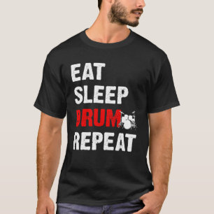 Essen Sie Schlaftrommel Wiederholung Drumming Drum T-Shirt