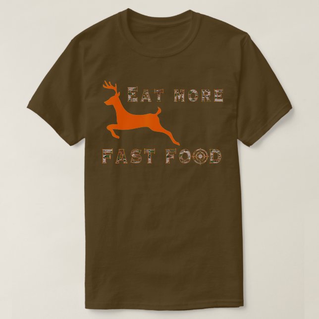 Essen Sie schneller Essen - Funny Deer Jäger T-Shirt (Design vorne)