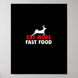 Essen Sie schneller Essen - Hirschjagdjäger Funny Poster