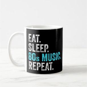 Essen Sie Sleep 80sMusik wiederholen Kaffeetasse