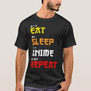 Essen Sie Sleep Anime Wiederholen japanischen Text T-Shirt