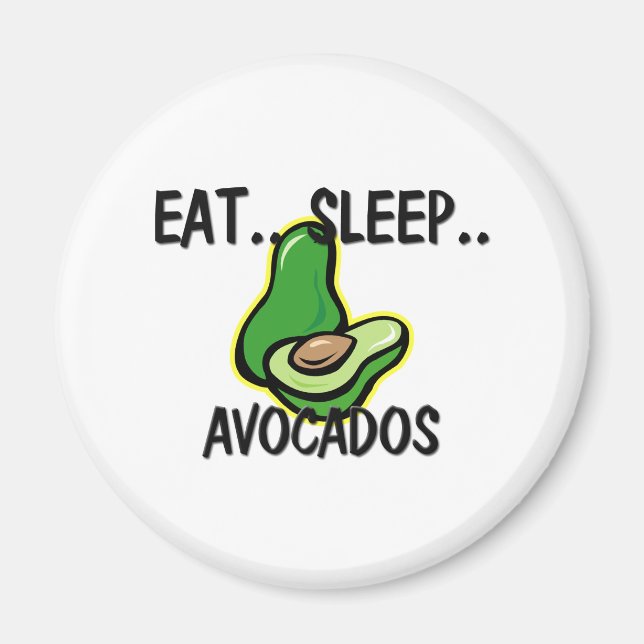 Essen Sie Sleep AVOCADOS Magnet (Vorne)