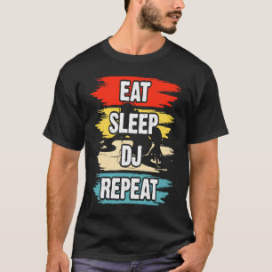Essen Sie Sleep DJ Wiederholen 1 T-Shirt