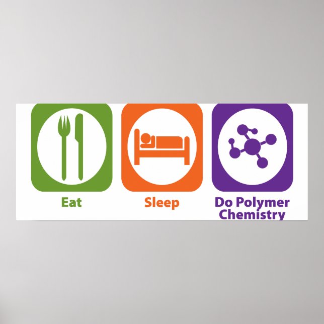 Essen Sie Sleep Do Polymer Chemie Poster (Vorne)