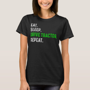 Essen Sie Sleep Drive Traktor Wiederholen Bauer La T-Shirt