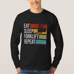 Essen Sie Sleep Gabelstapler Stapler Forkli Bedien T-Shirt