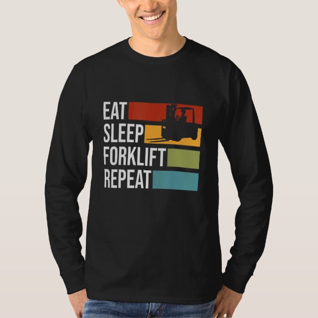 Essen Sie Sleep Gabelstapler Stapler Forkli Bedien T-Shirt (Vorderseite)