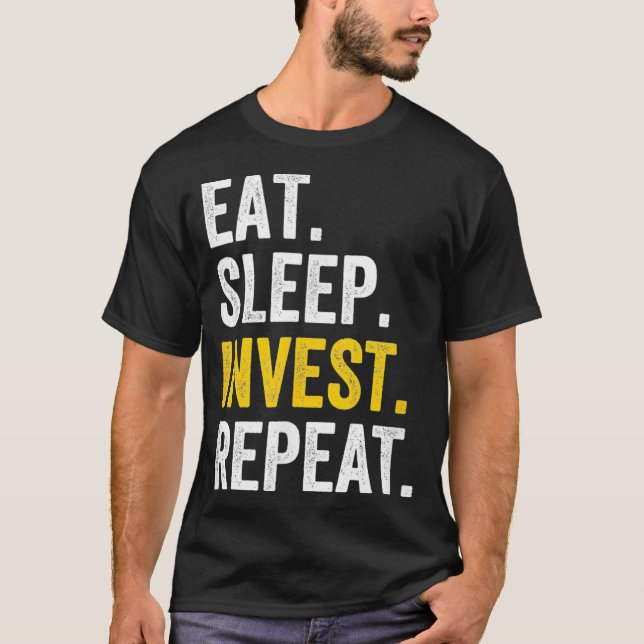 Essen Sie Sleep Invest Stock Investor Trading Trad T-Shirt (Vorderseite)