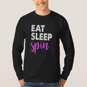 Essen Sie Sleep Spin Gym Redewendungen Spinning Cl T-Shirt