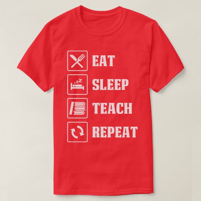 Essen Sie Sleep Teach Repeat Proud Teacher T-Shirt (Design vorne)