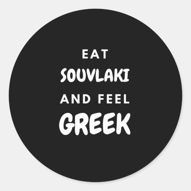 Essen Sie Souvlaki und fühlen Sie sich griechisch  Runder Aufkleber (Vorderseite)