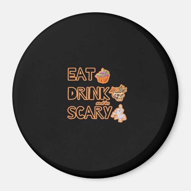Essen Sie trinken und Beängstigend grafisch sein Magnet (Vorne)