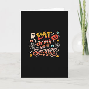 Essen Sie trinken und Beängstigend Halloween Funny Karte
