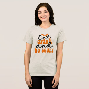 Essen Sie trinken und Beängstigend sein Groovy Ret Tri-Blend Shirt