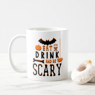 Essen Sie trinken und beängstigend sein halbrund Kaffeetasse