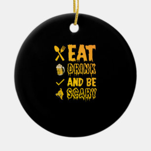 Essen Sie trinken und Beängstigend sein ich Hallow Keramik Ornament
