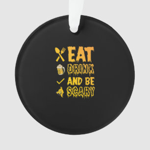 Essen Sie trinken und Beängstigend sein ich Hallow Ornament