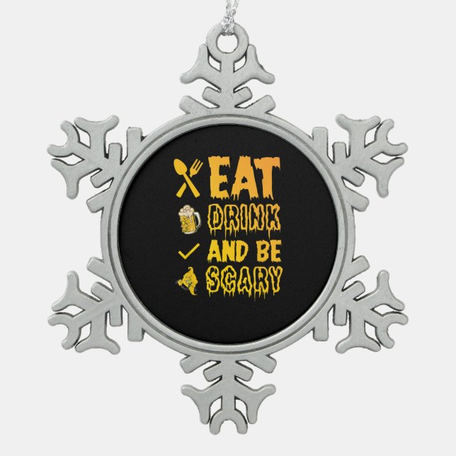 Essen Sie trinken und Beängstigend sein ich Hallow Schneeflocken Zinn-Ornament (Vorderseite)