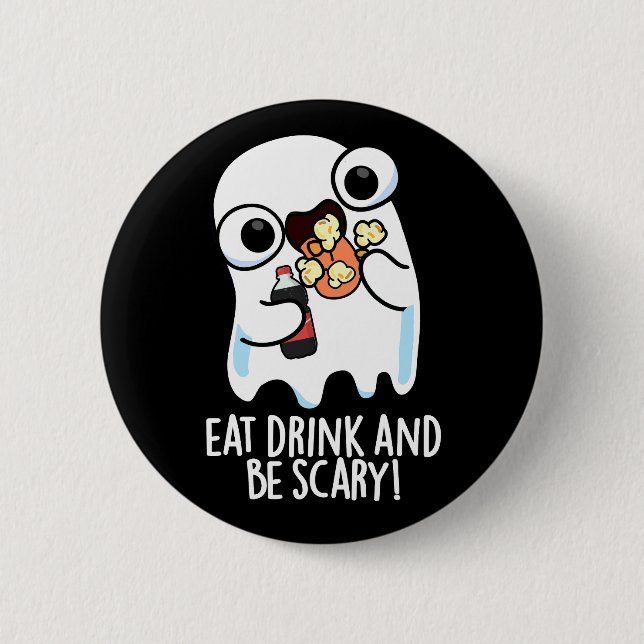 Essen Sie trinken und Beängstigend sein lustigen G Button (Vorderseite)