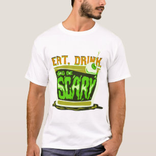 Essen Sie trinken und beängstigend sein T-Shirt