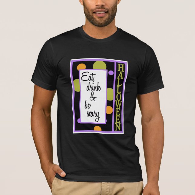 Essen Sie trinken und Beängstigend sein T-Shirt (Vorderseite)
