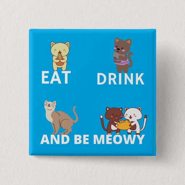 Essen Sie trinken und meowy sein Button (Vorderseite)