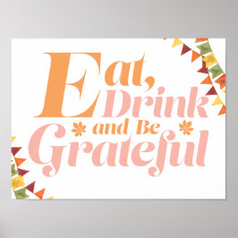 Essen Sie trinken und seien Sie dankbar Poster