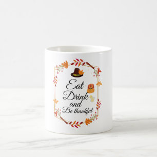 Essen Sie trinken und seien Sie dankbar Tasse für