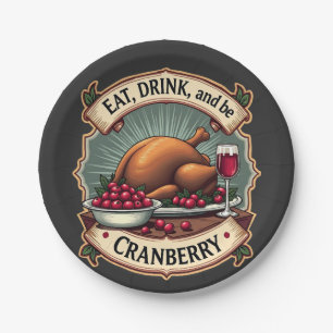 Essen Sie trinken und seien Sie ein Cranberry Ernt Pappteller